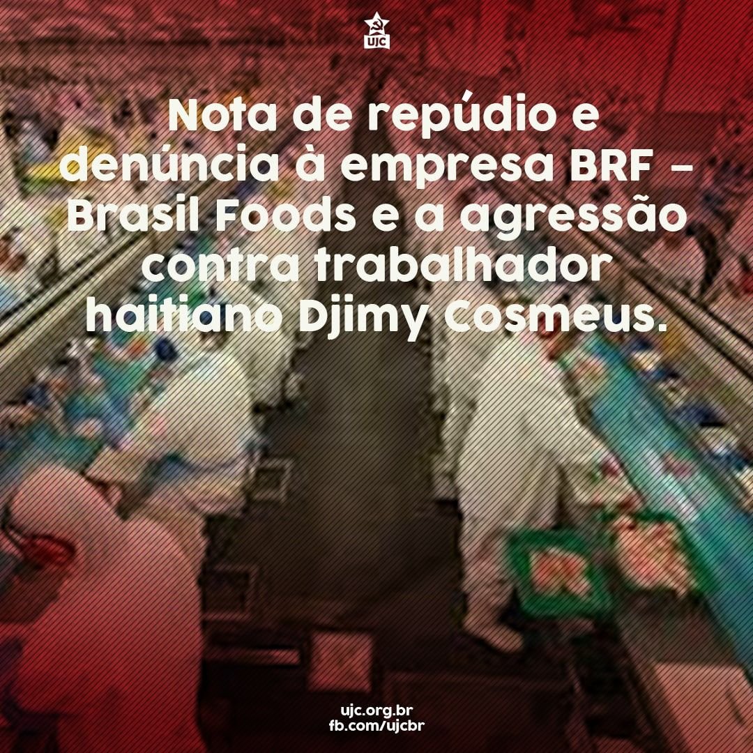 Nota de repúdio e denúncia à empresa BRF – Brasil Foods e a agressão contra o trabalhador haitiano Djimy Cosmeus