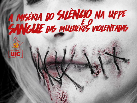 A Miséria do Silêncio na UFPE e o Sangue das Mulheres Violentadas