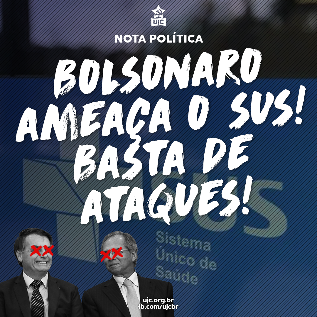 Bolsonaro ameaça o SUS! Basta de ataques!