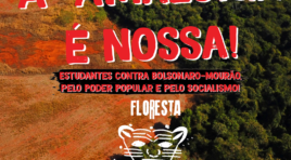 A Amazônia é nossa! Estudantes contra Bolsonaro-Mourão, pelo Poder Popular e pelo Socialismo!