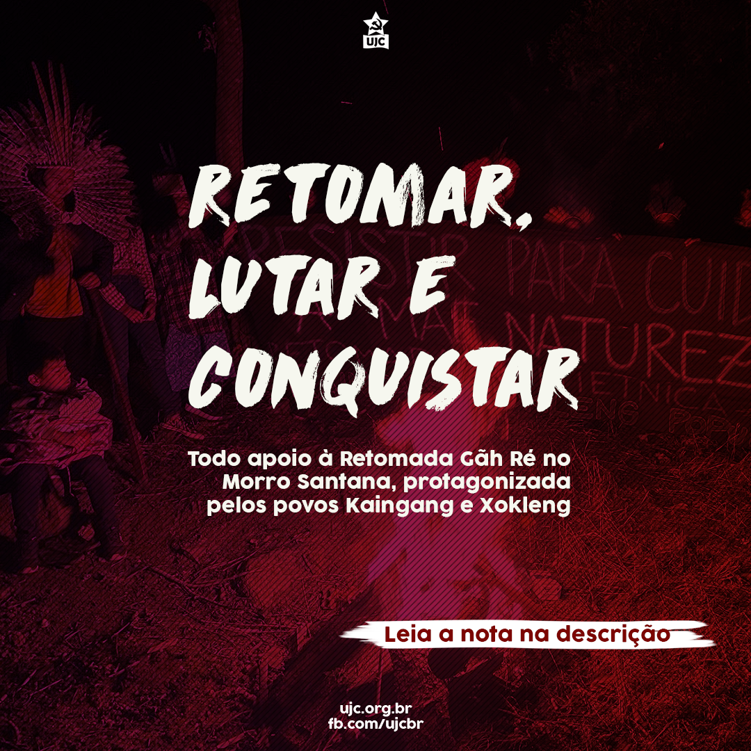 Nota de Apoio da UJC à Retomada Gãh Ré em Porto Alegre – Retomar, Lutar e Conquistar!